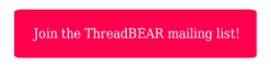 Join the ThreadBEAR Mailing List